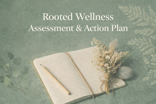Rooted Wellness Assessment & Action Plan